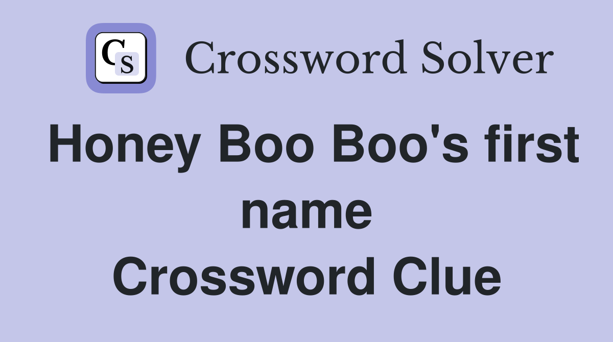 Honey Boo Boo's first name Crossword Clue