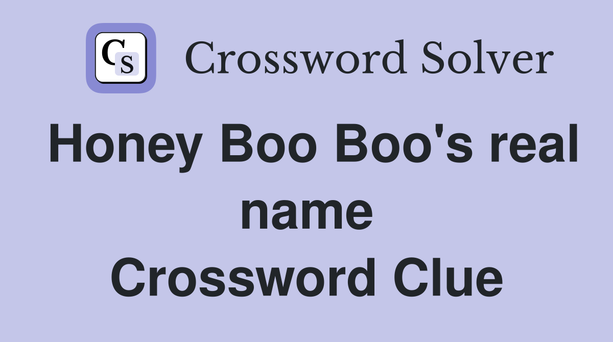 Honey Boo Boo's real name Crossword Clue