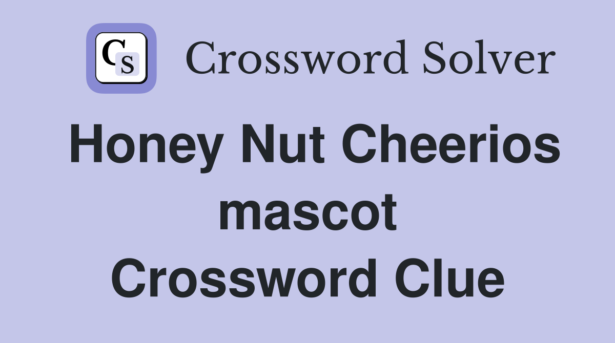 Honey Nut Cheerios mascot Crossword Clue