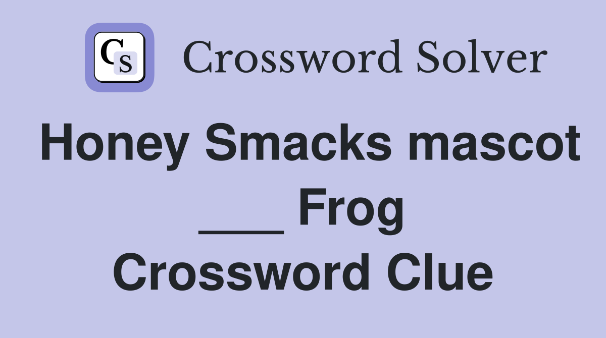 Honey Smacks mascot ___ Frog Crossword Clue