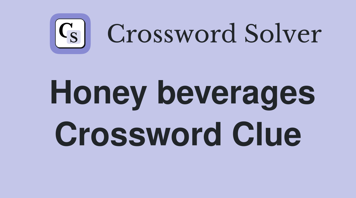 Honey beverages Crossword Clue