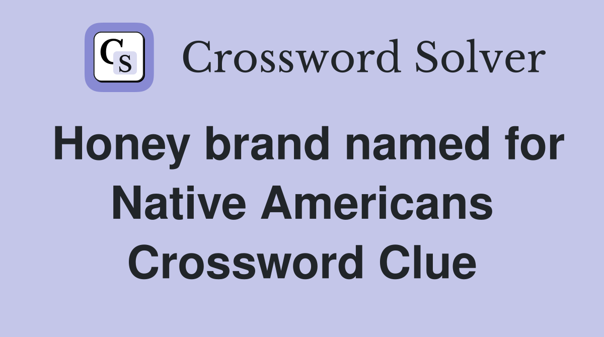 Honey brand named for Native Americans Crossword Clue