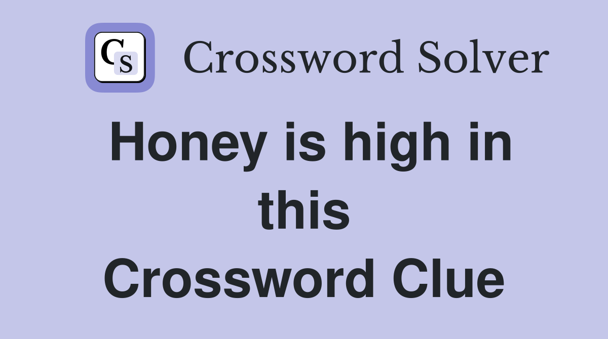 Honey is high in this Crossword Clue