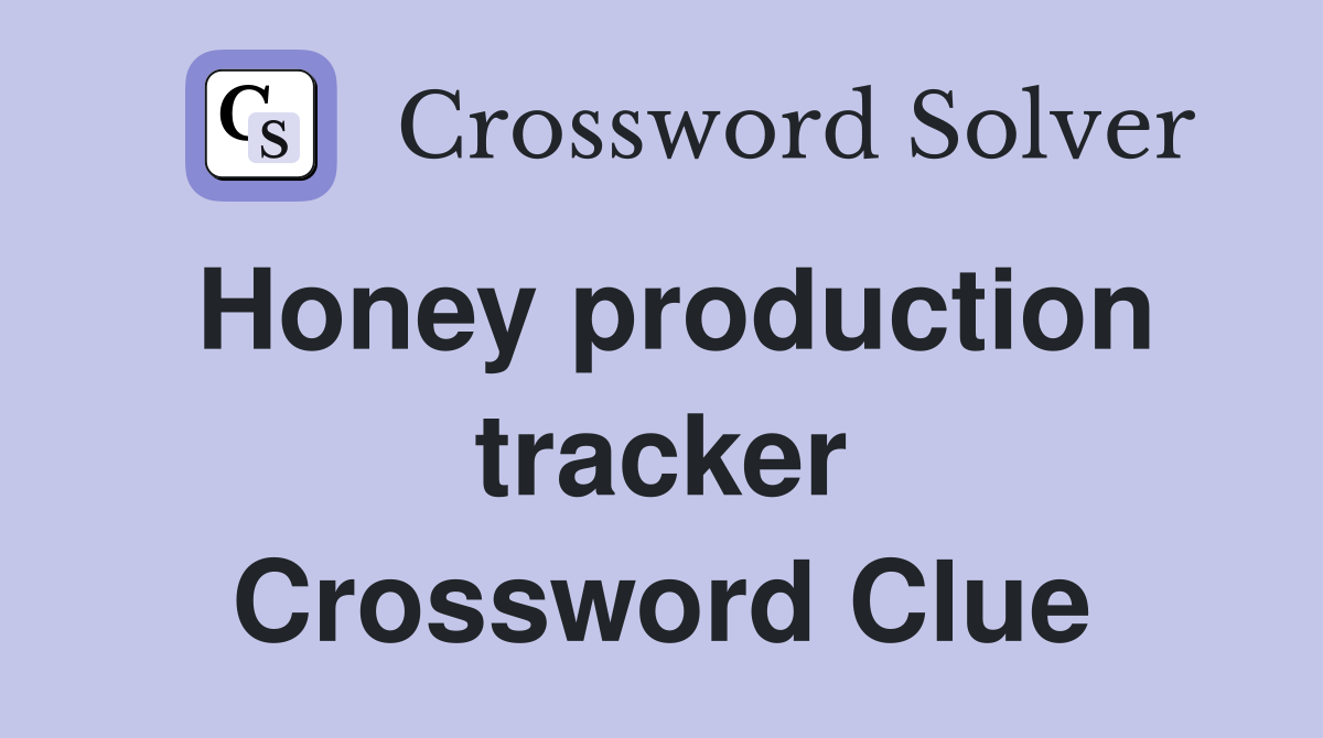 Honey production tracker Crossword Clue