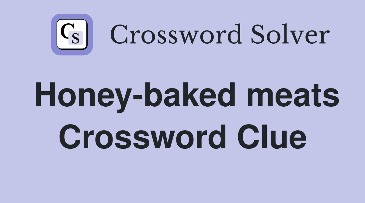 Honey-baked meats Crossword Clue