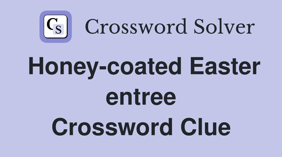 Honey-coated Easter entree Crossword Clue