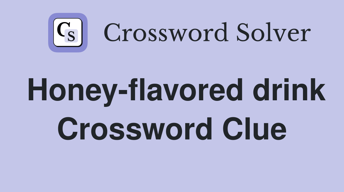 Honey-flavored drink Crossword Clue