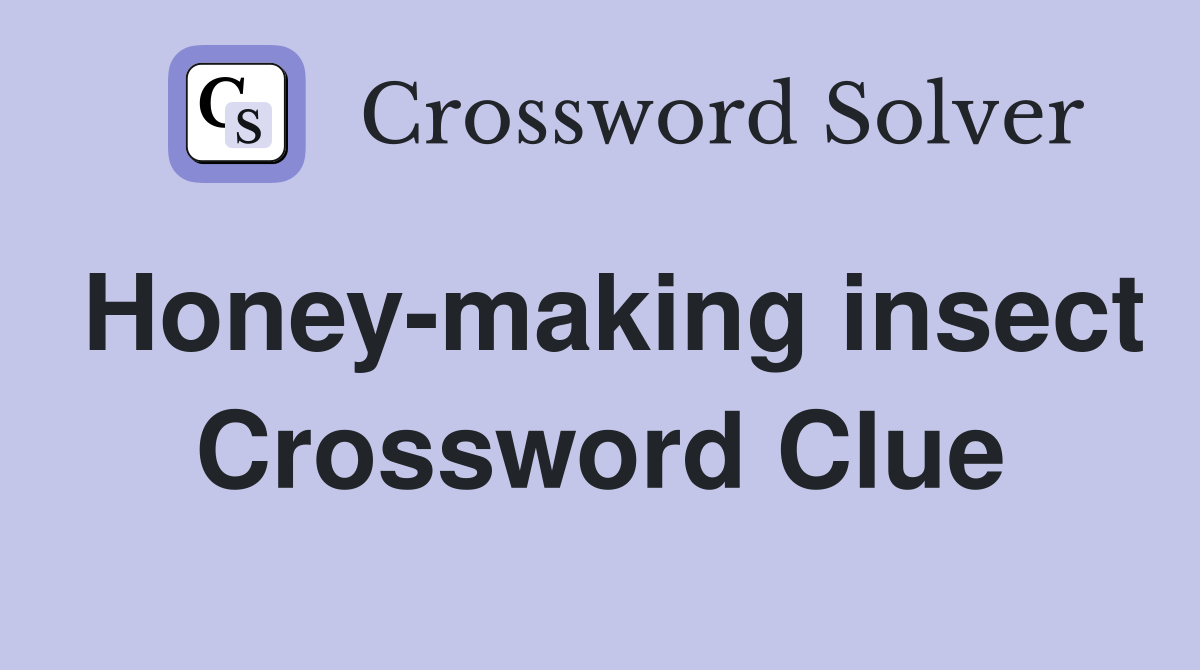 Honey-making insect Crossword Clue