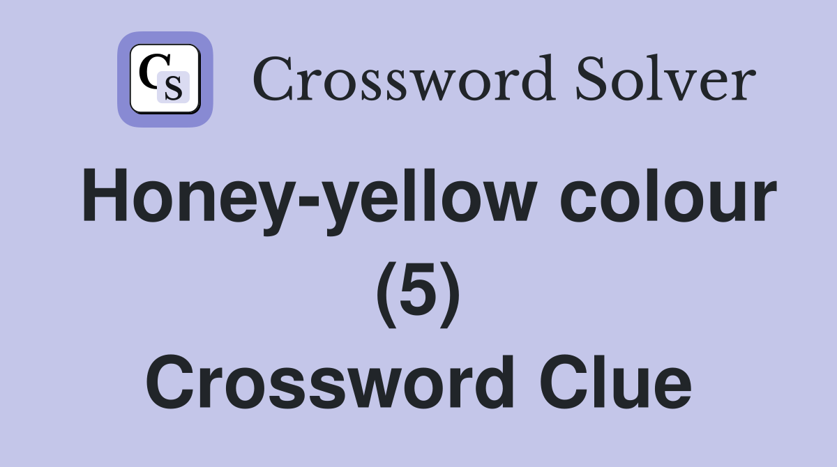 Honey-yellow colour (5) Crossword Clue