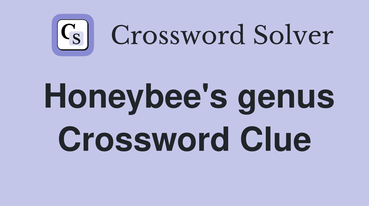 Honeybee's genus Crossword Clue
