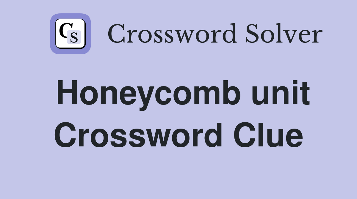 Honeycomb unit Crossword Clue