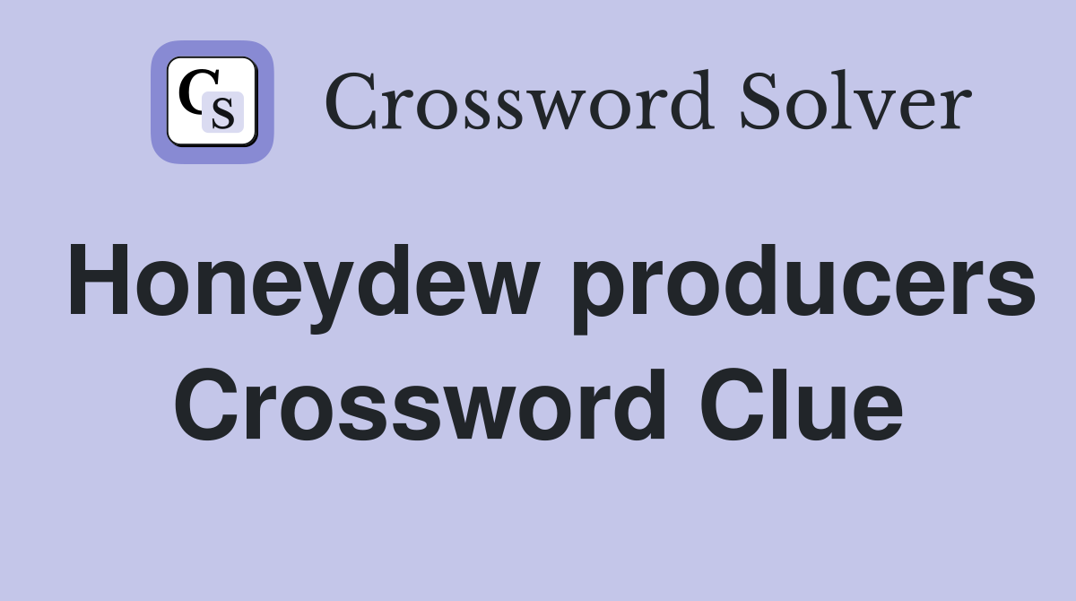 Honeydew producers Crossword Clue