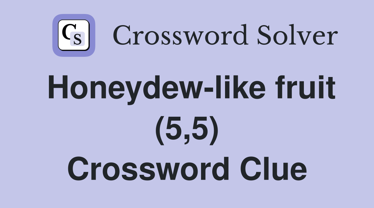 Honeydew-like fruit (5,5) Crossword Clue