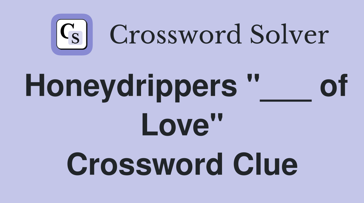 Honeydrippers "___ of Love" Crossword Clue