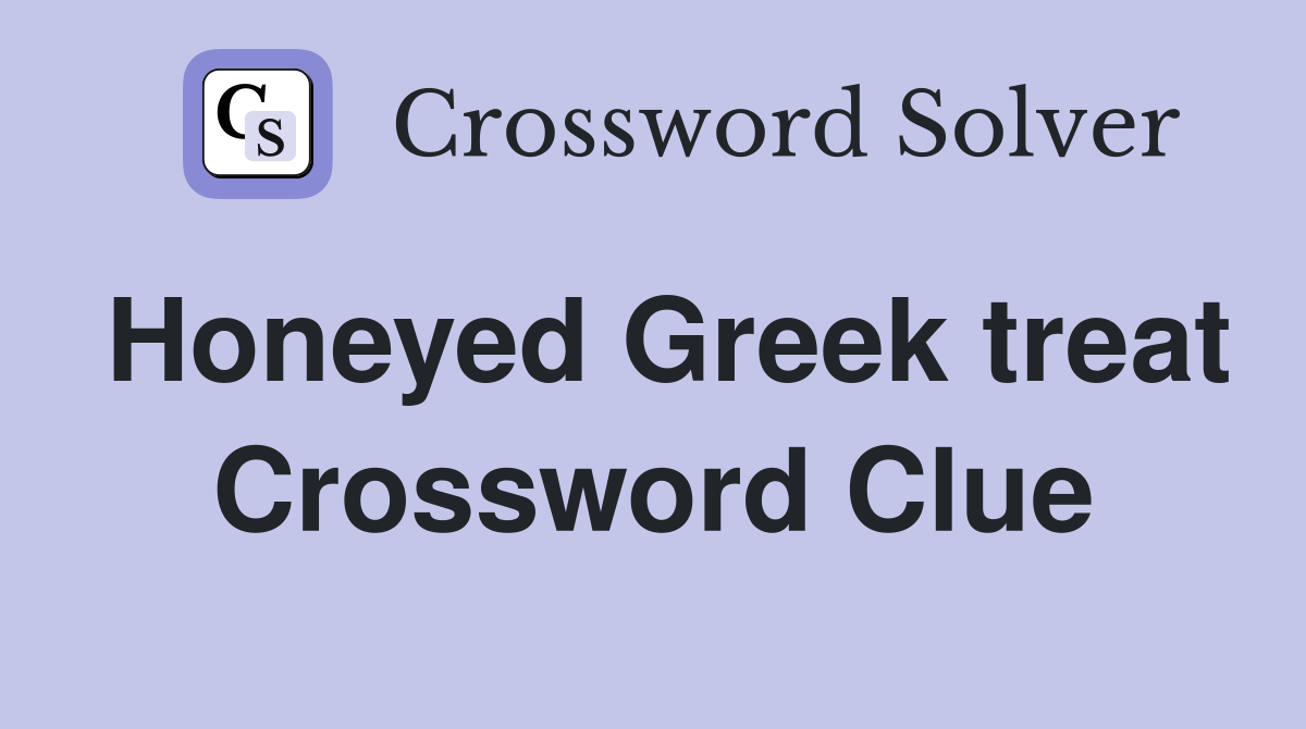 Honeyed Greek treat Crossword Clue