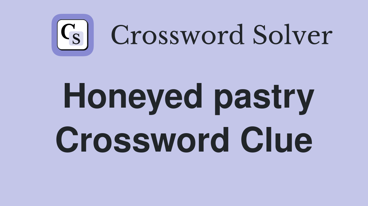 Honeyed pastry Crossword Clue
