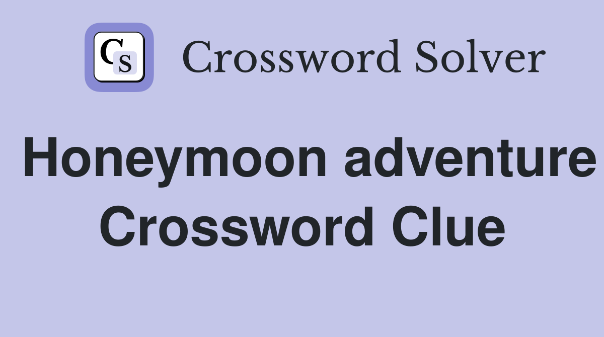 Honeymoon adventure Crossword Clue