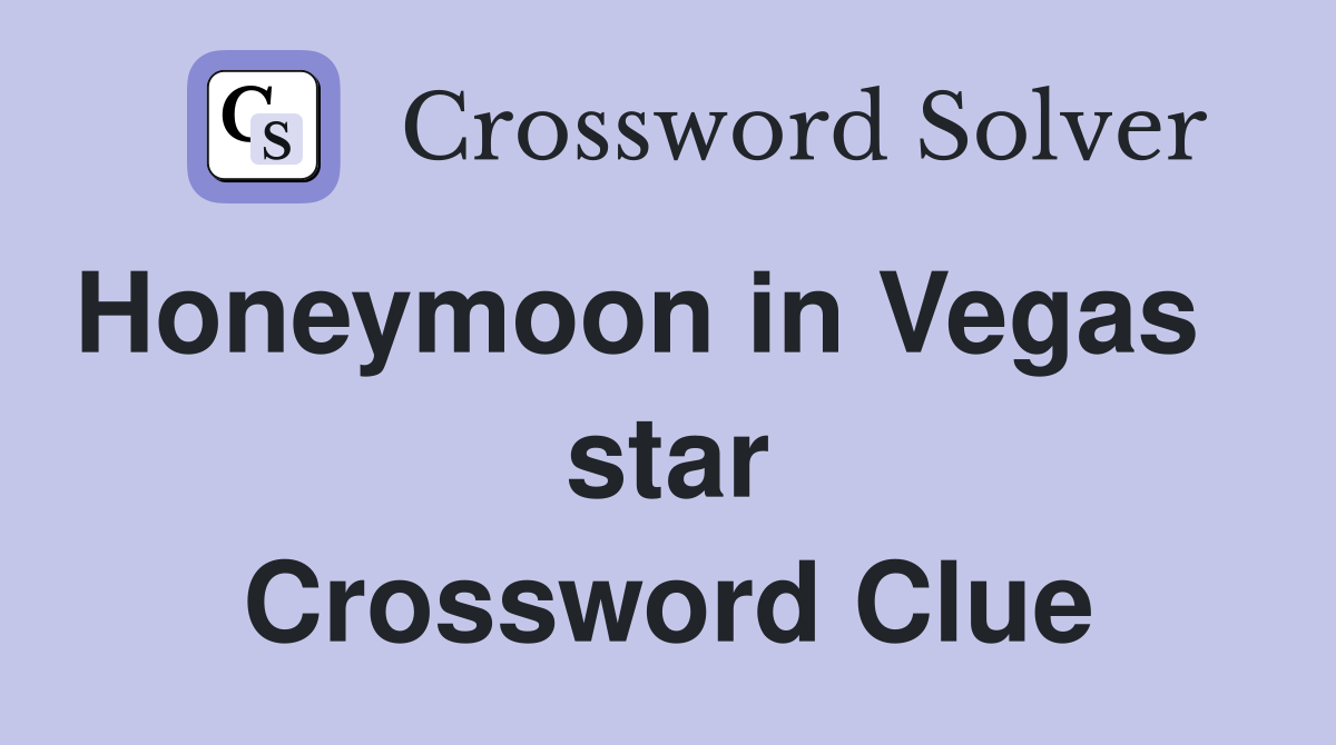 Honeymoon in Vegas    star Crossword Clue