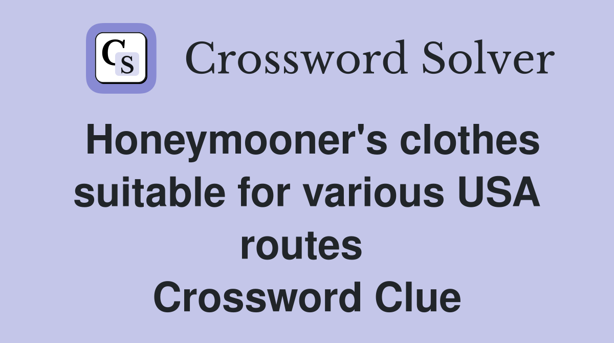 Honeymooner's clothes suitable for various USA routes  Crossword Clue