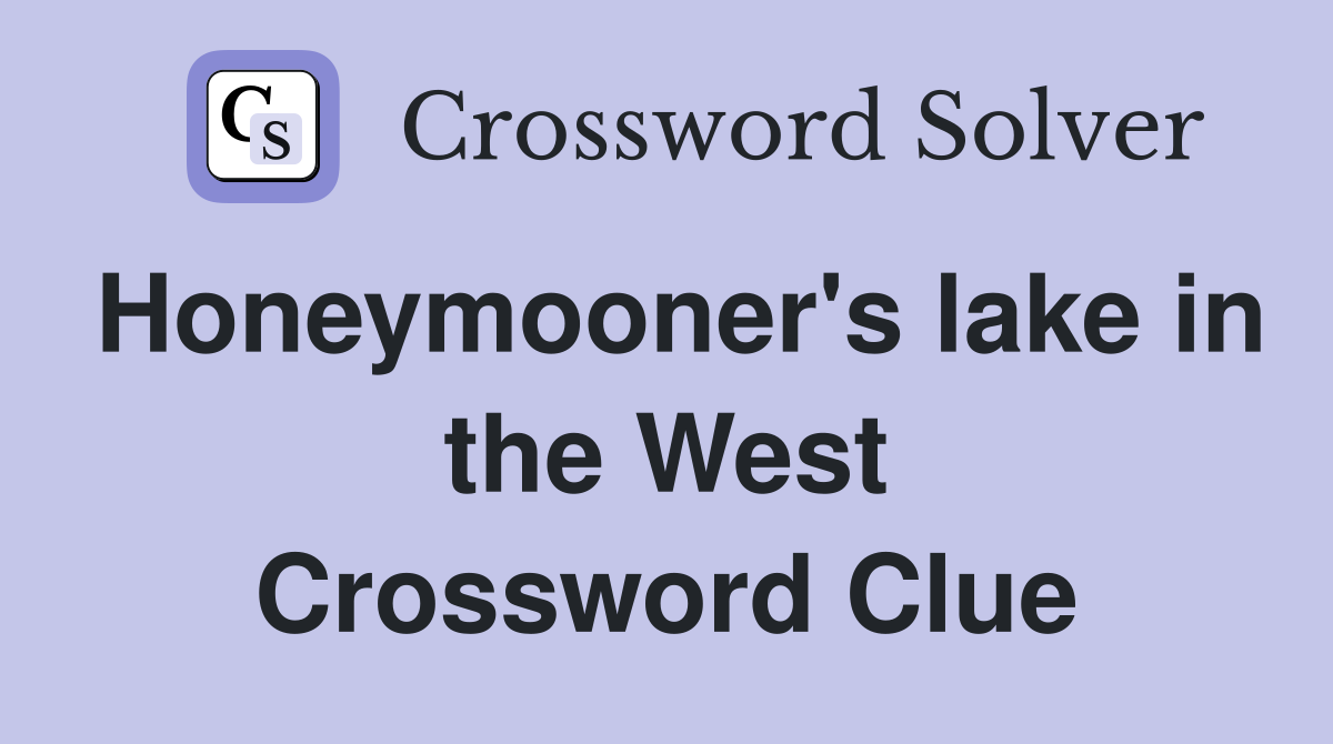 Honeymooner's lake in the West Crossword Clue