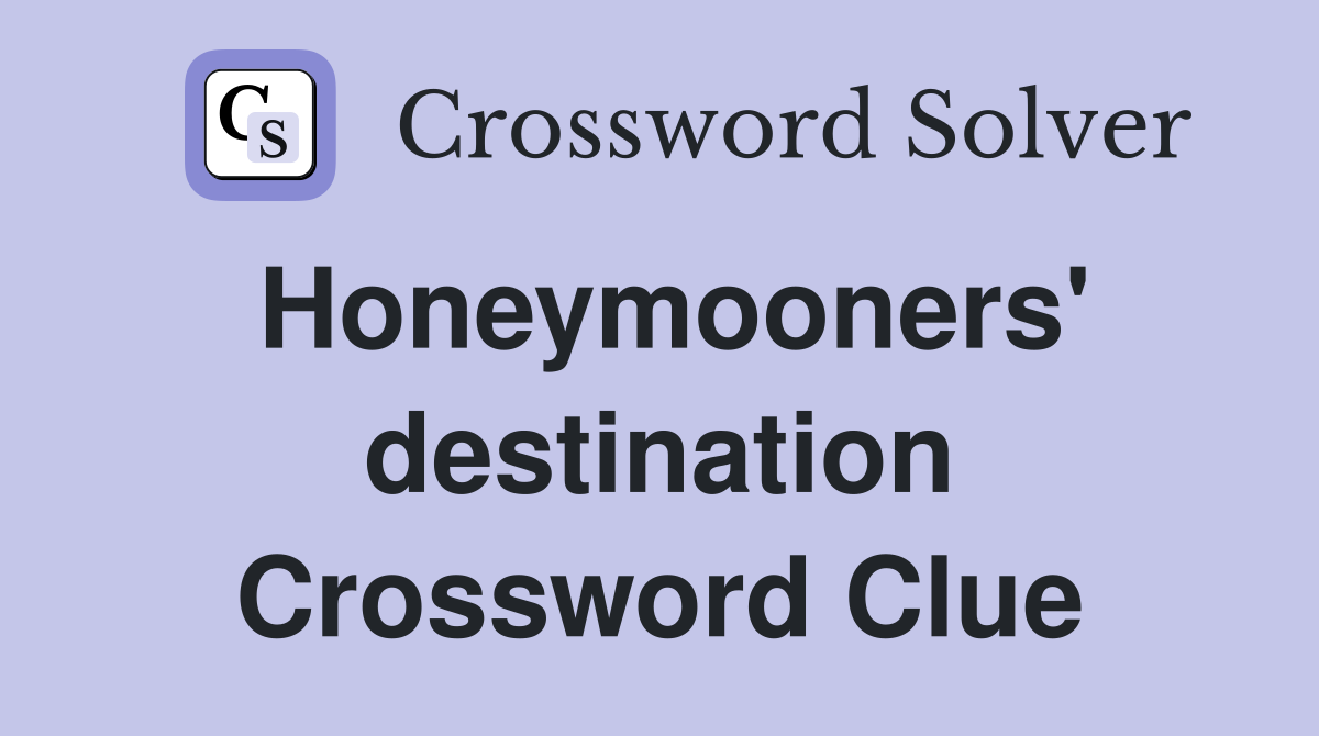 Honeymooners' destination Crossword Clue