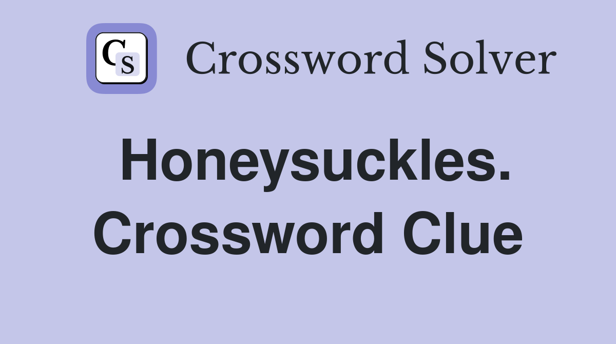 Honeysuckles. Crossword Clue