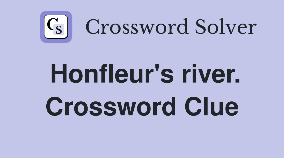 Honfleur's river. Crossword Clue