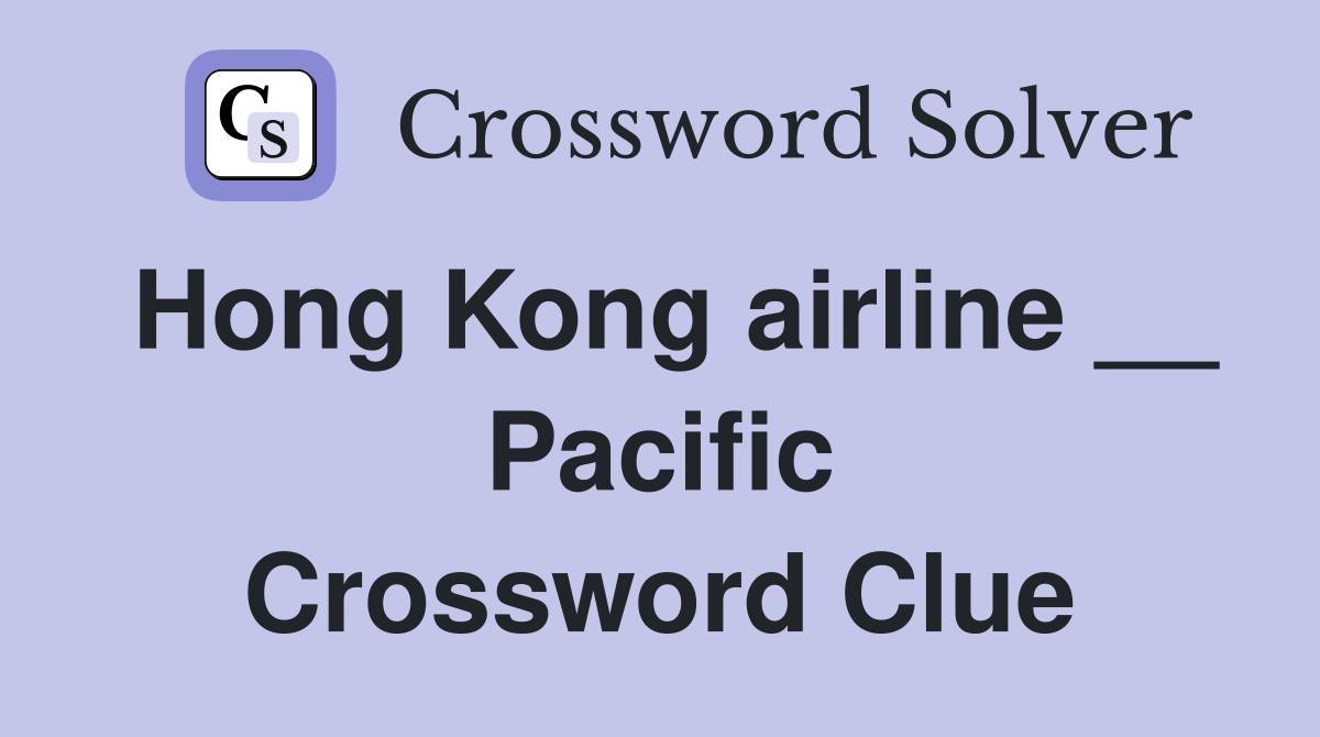 Hong Kong airline __ Pacific Crossword Clue