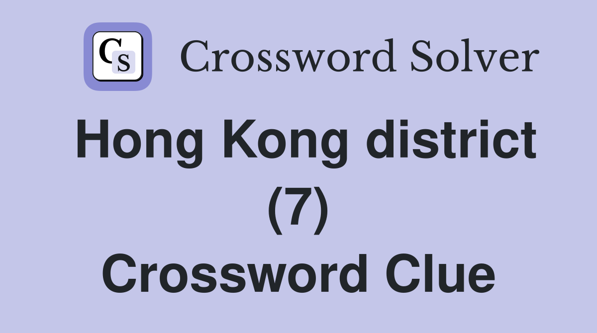 Hong Kong district (7) Crossword Clue
