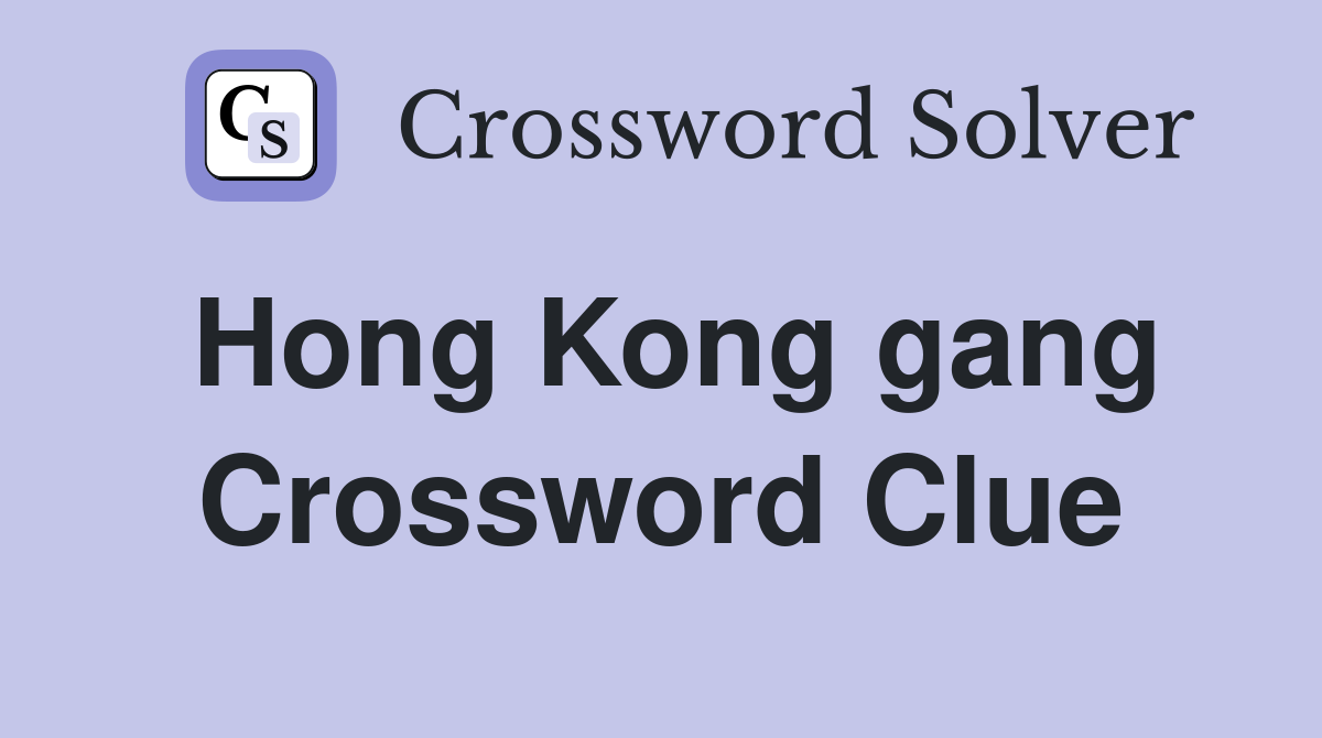 Hong Kong gang Crossword Clue