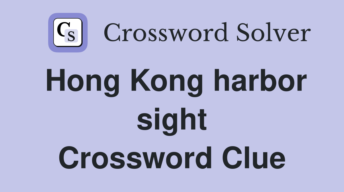 Hong Kong harbor sight Crossword Clue