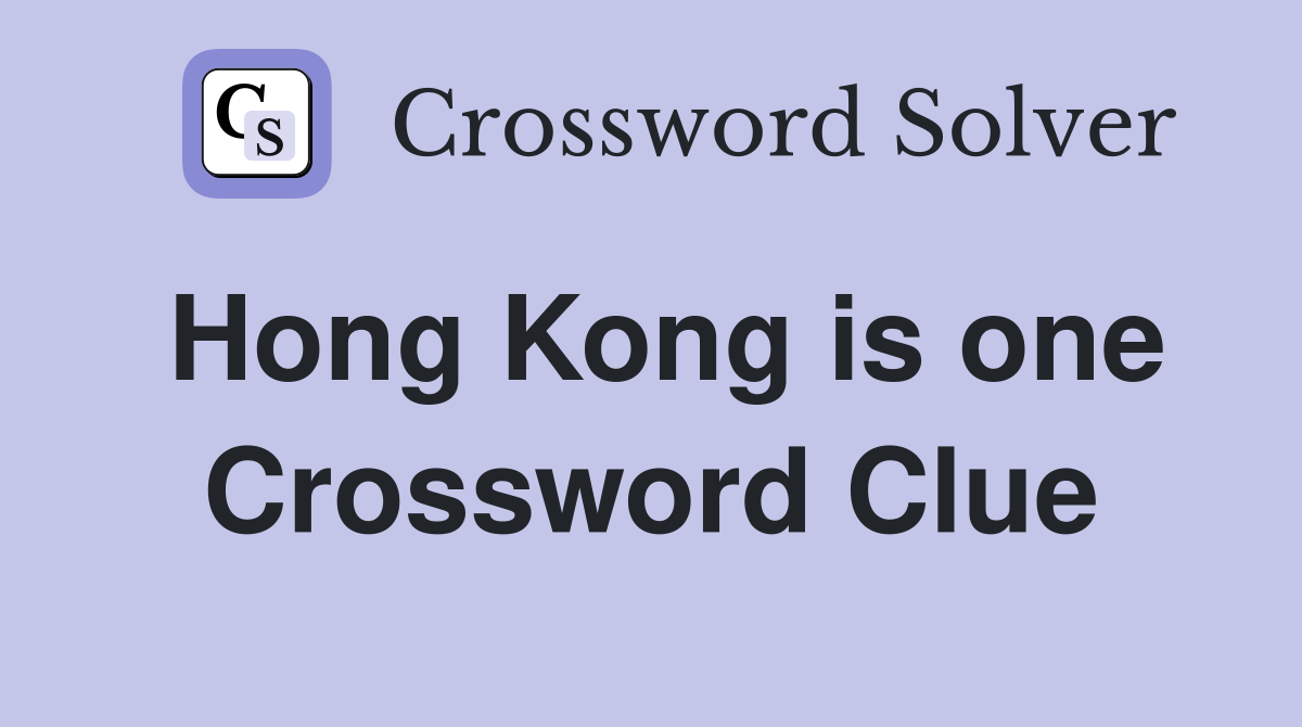 Hong Kong is one Crossword Clue