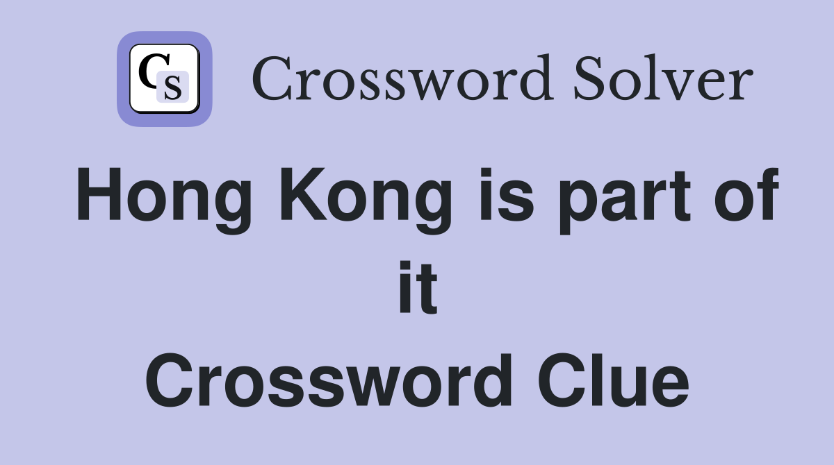 Hong Kong is part of it Crossword Clue