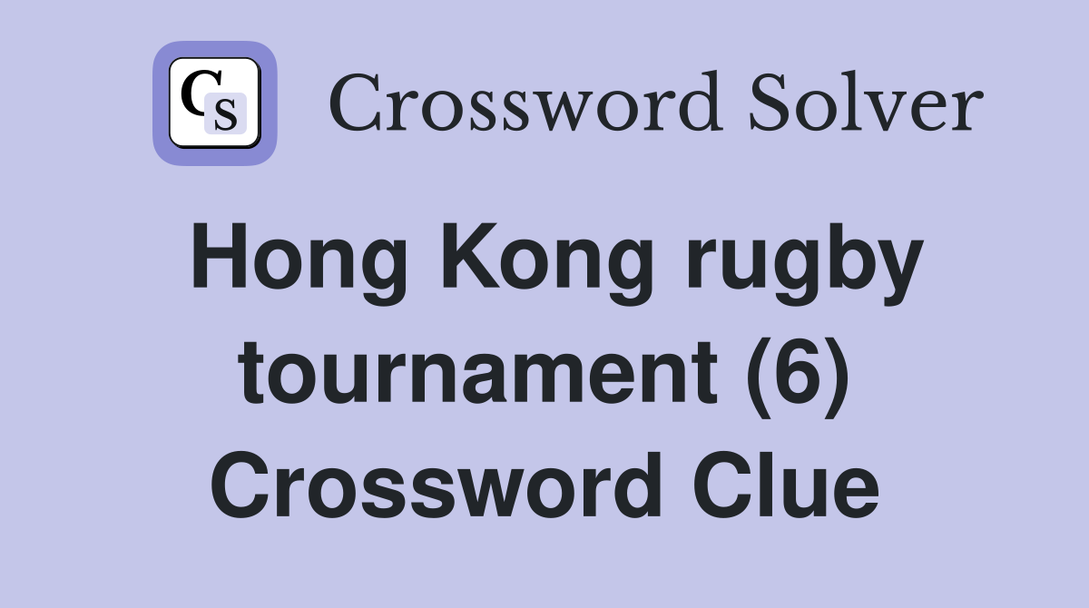 Hong Kong rugby tournament (6) Crossword Clue