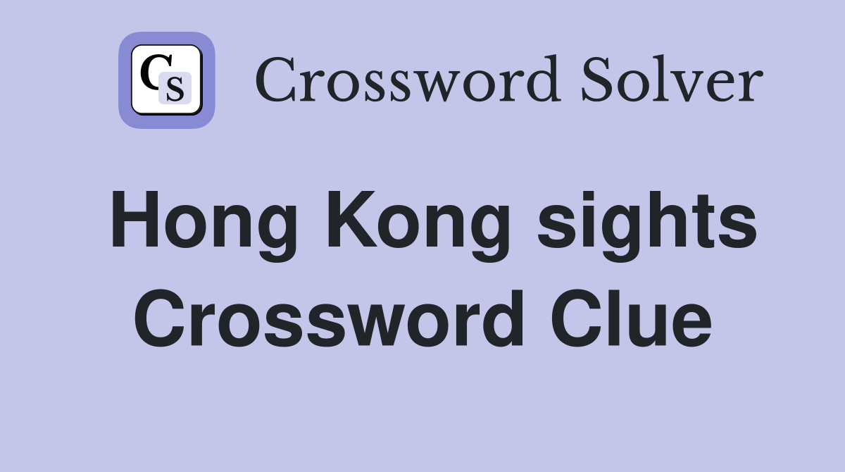 Hong Kong sights Crossword Clue