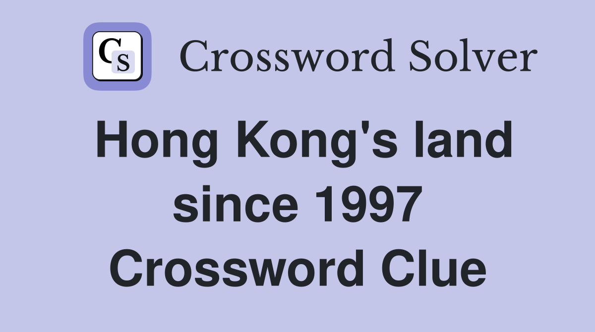 Hong Kong's land since 1997 Crossword Clue