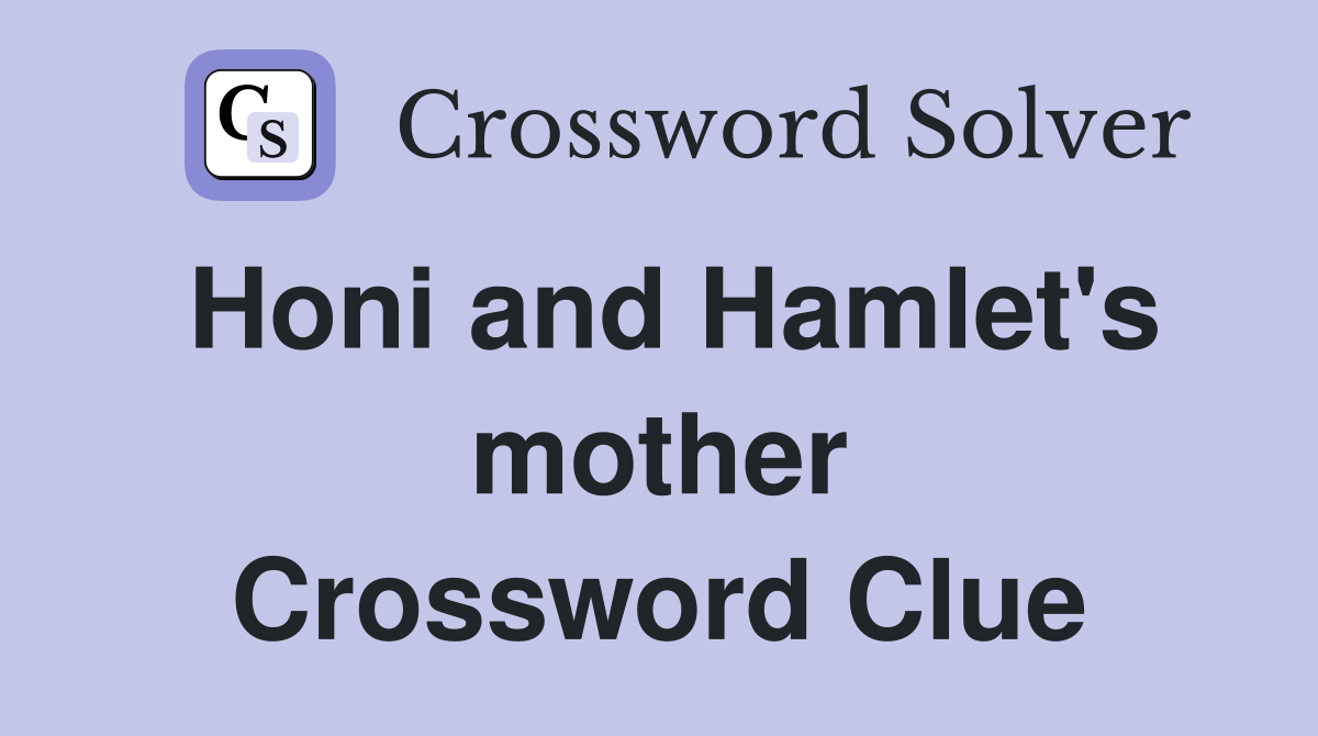 Honi and Hamlet's mother Crossword Clue