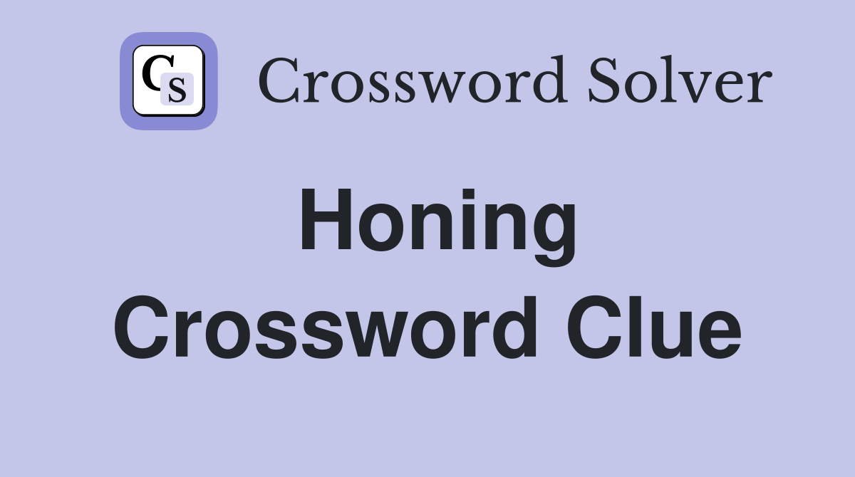 Honing Crossword Clue