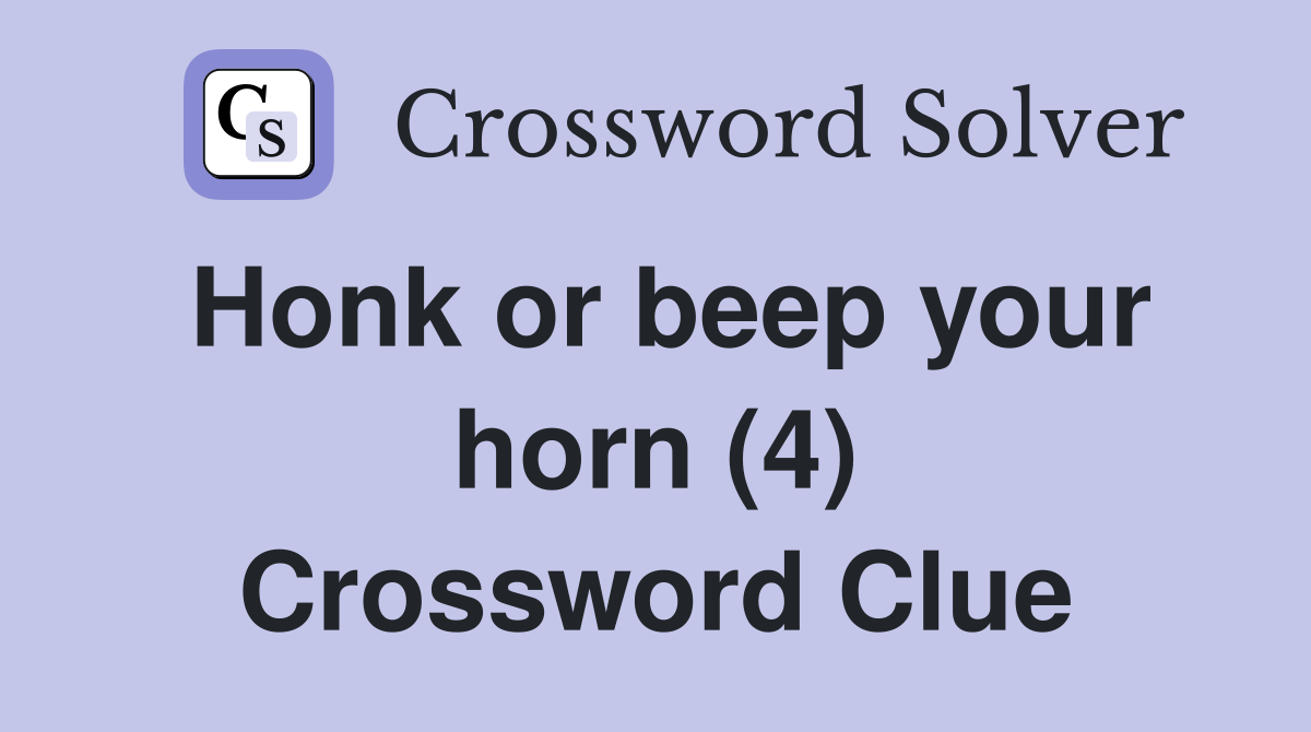 Honk or beep your horn (4) Crossword Clue