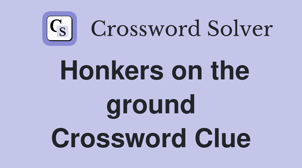 Honkers on the ground Crossword Clue