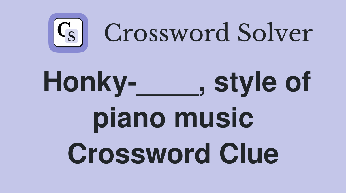 Honky-____, style of piano music Crossword Clue