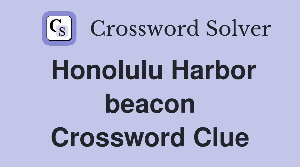 Honolulu Harbor beacon Crossword Clue