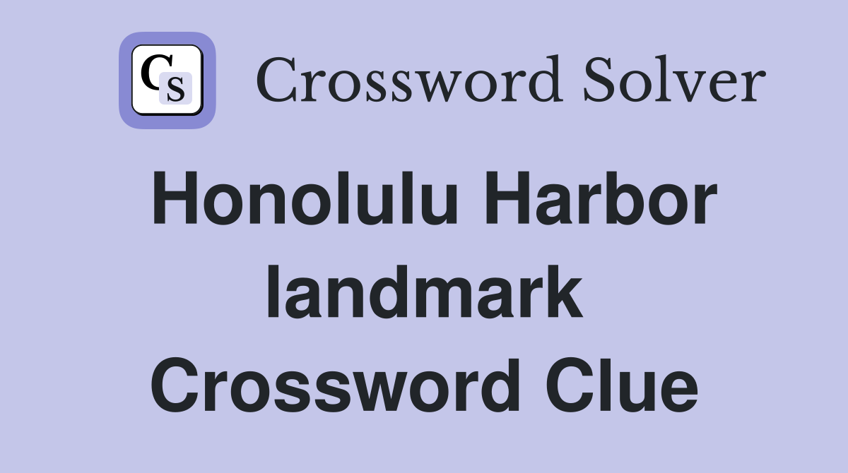Honolulu Harbor landmark Crossword Clue