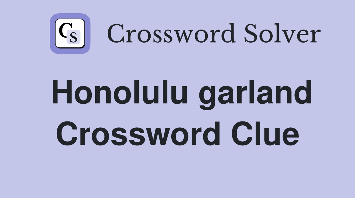 Honolulu garland Crossword Clue