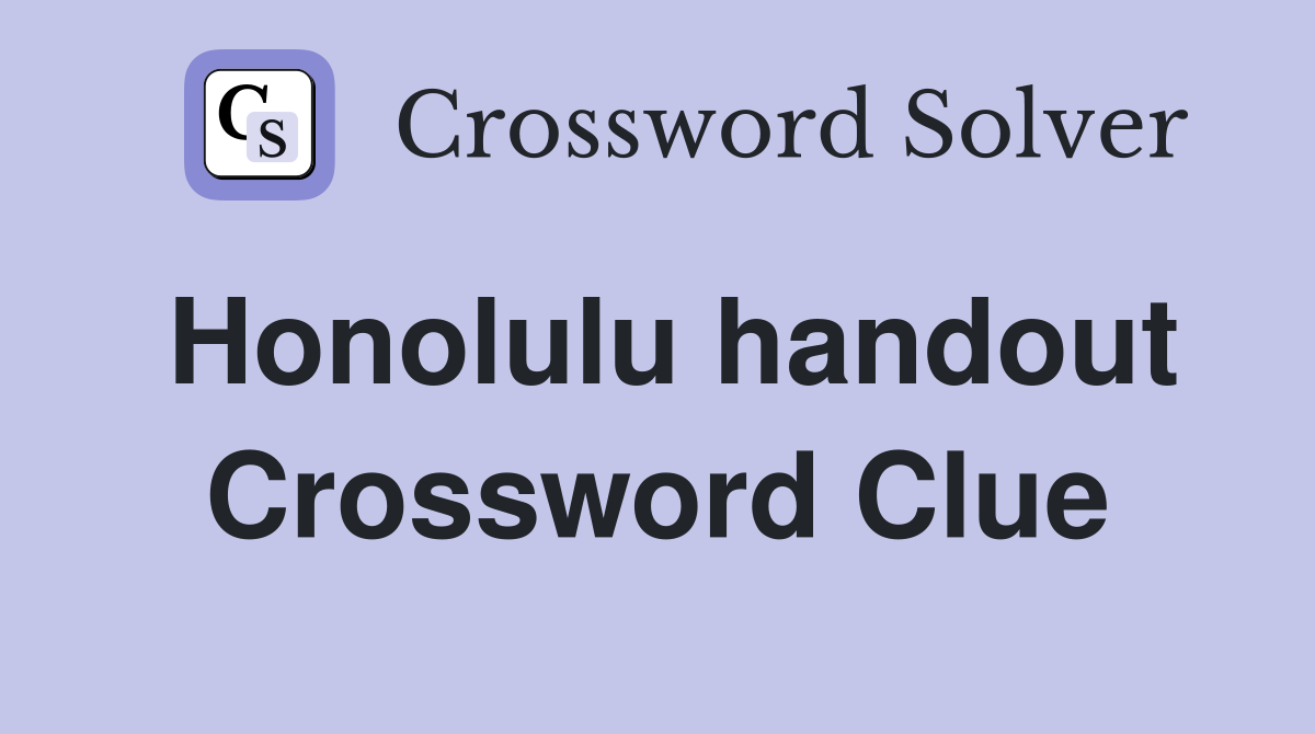 Honolulu handout Crossword Clue