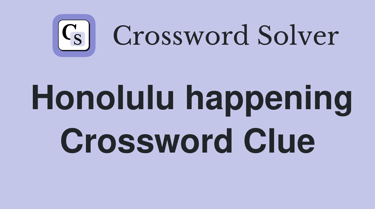 Honolulu happening Crossword Clue