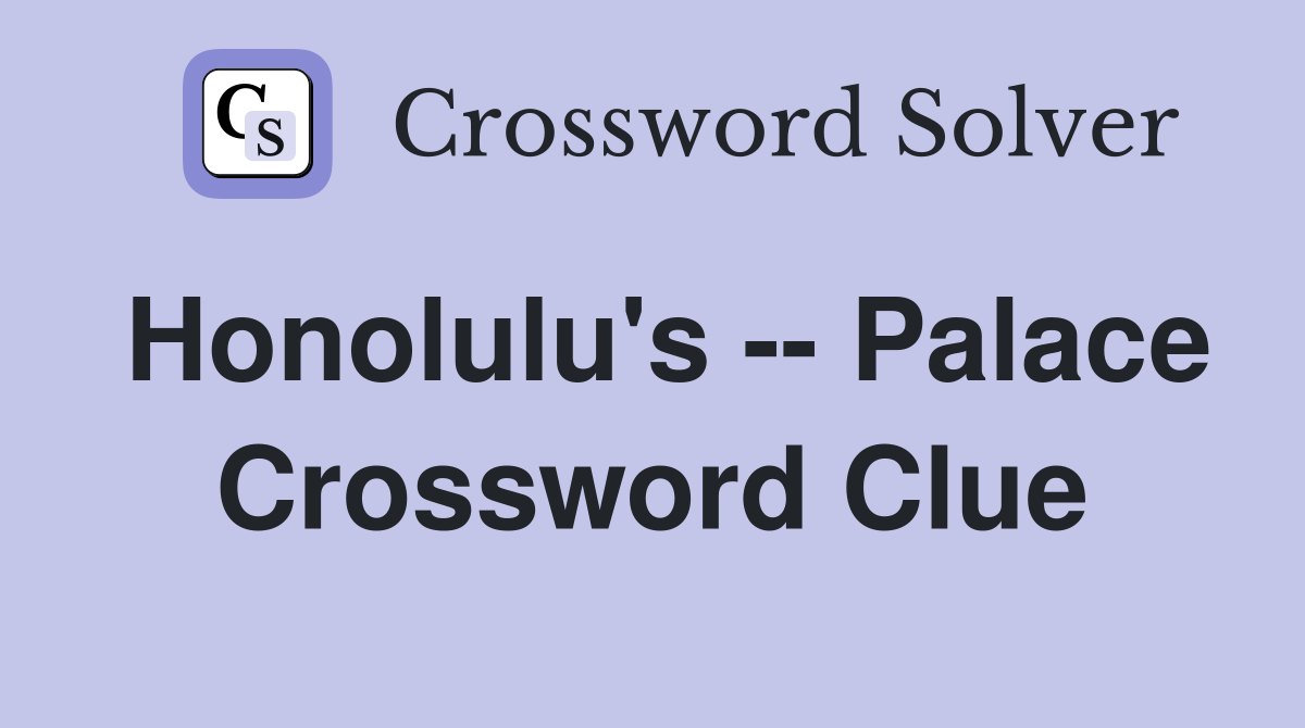 Honolulu's -- Palace Crossword Clue
