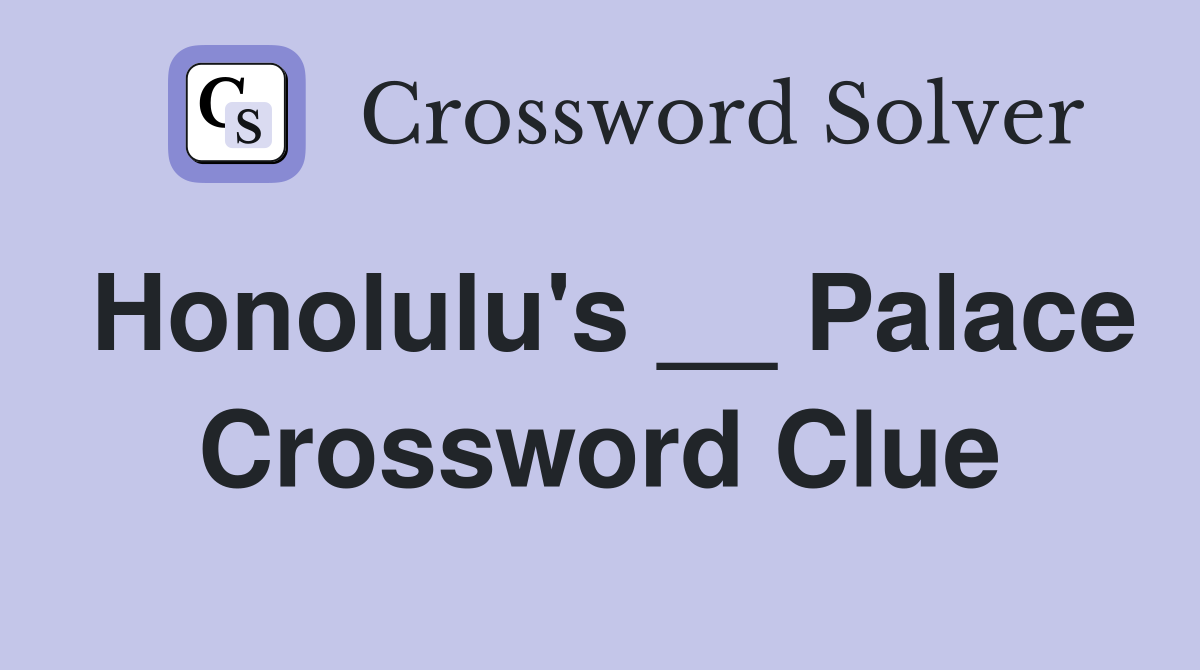 Honolulu's __ Palace Crossword Clue