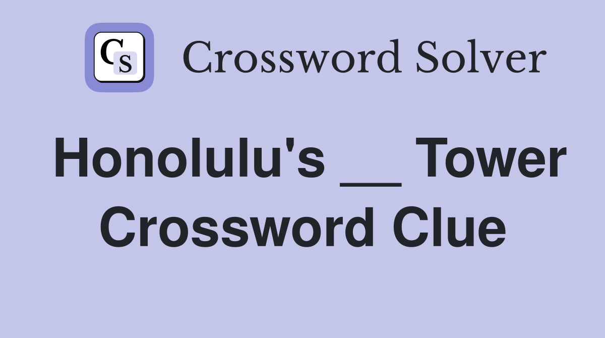 Honolulu's __ Tower Crossword Clue