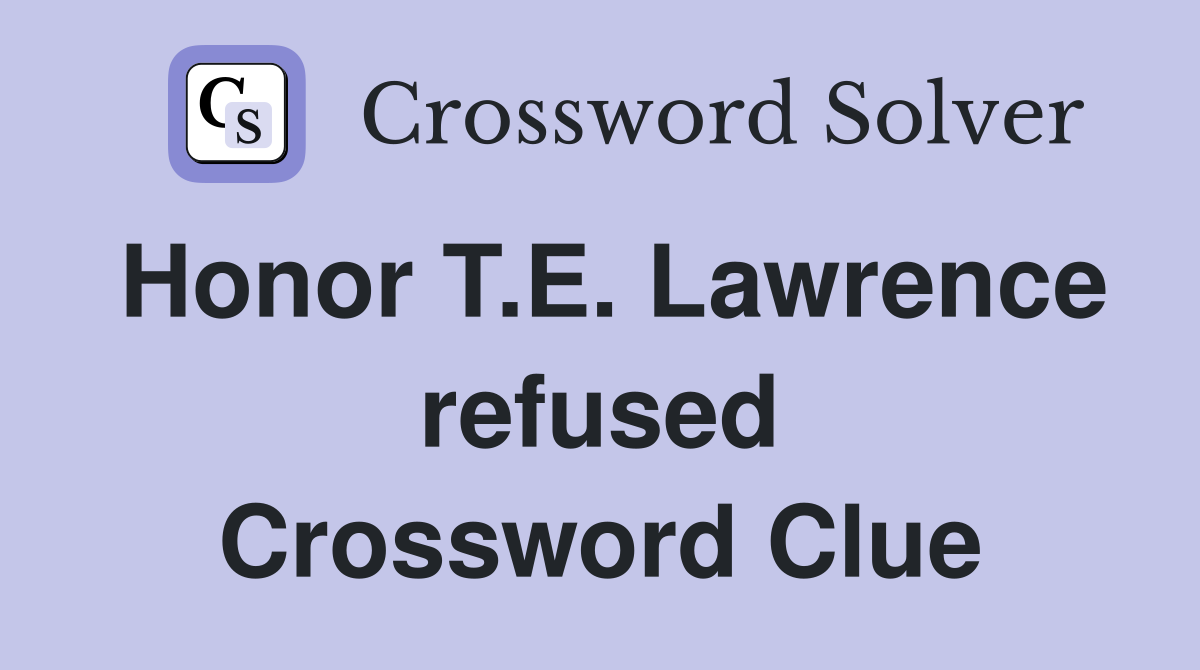 Honor T.E. Lawrence refused Crossword Clue